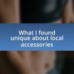 What I found unique about local accessories