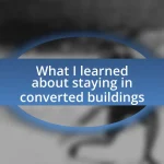 What I learned about staying in converted buildings