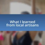 What I learned from local artisans