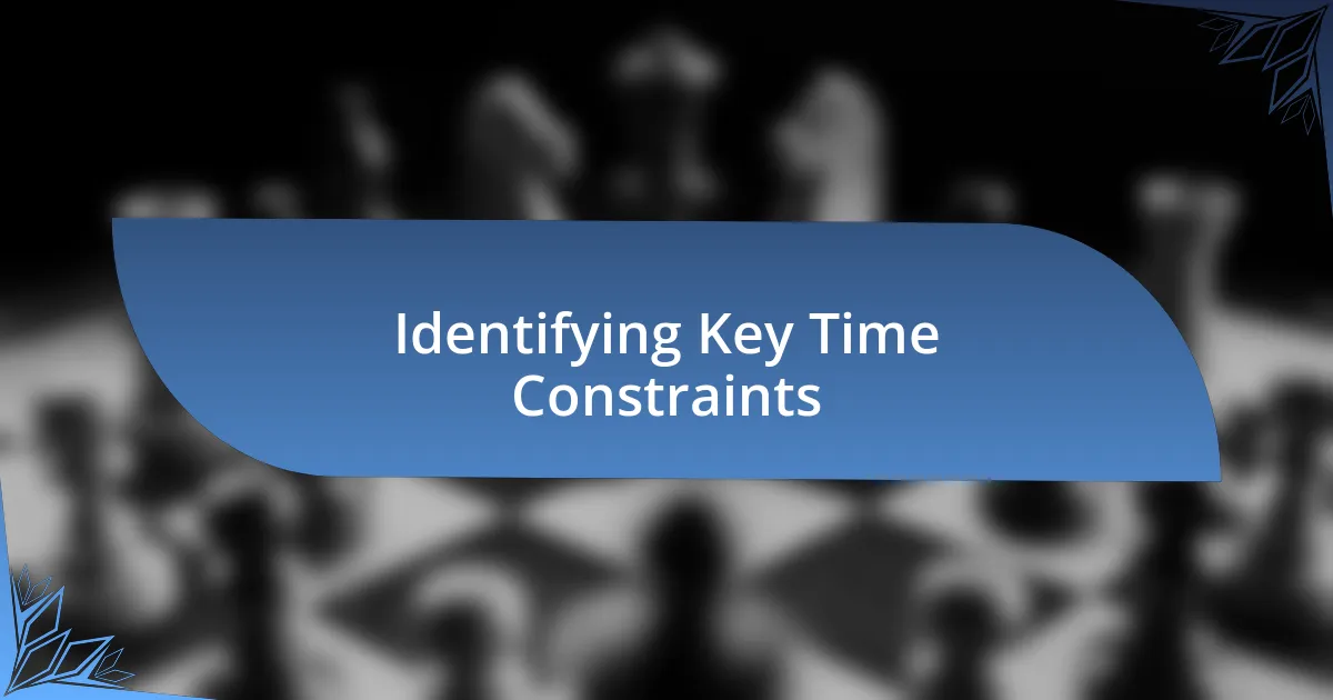 Identifying Key Time Constraints