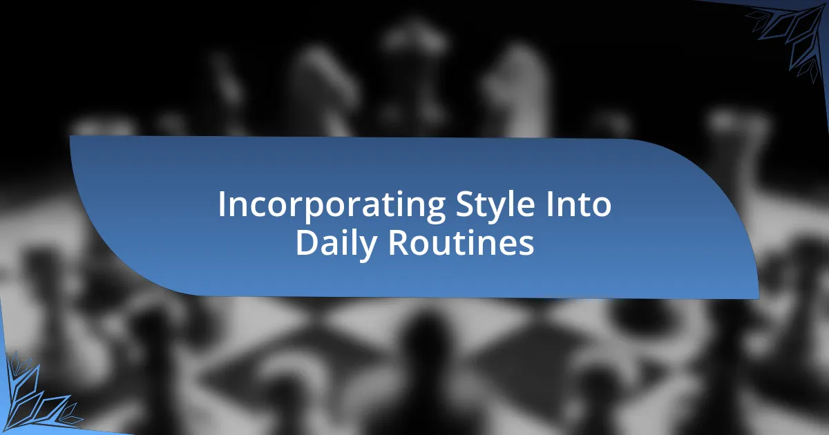 Incorporating Style Into Daily Routines