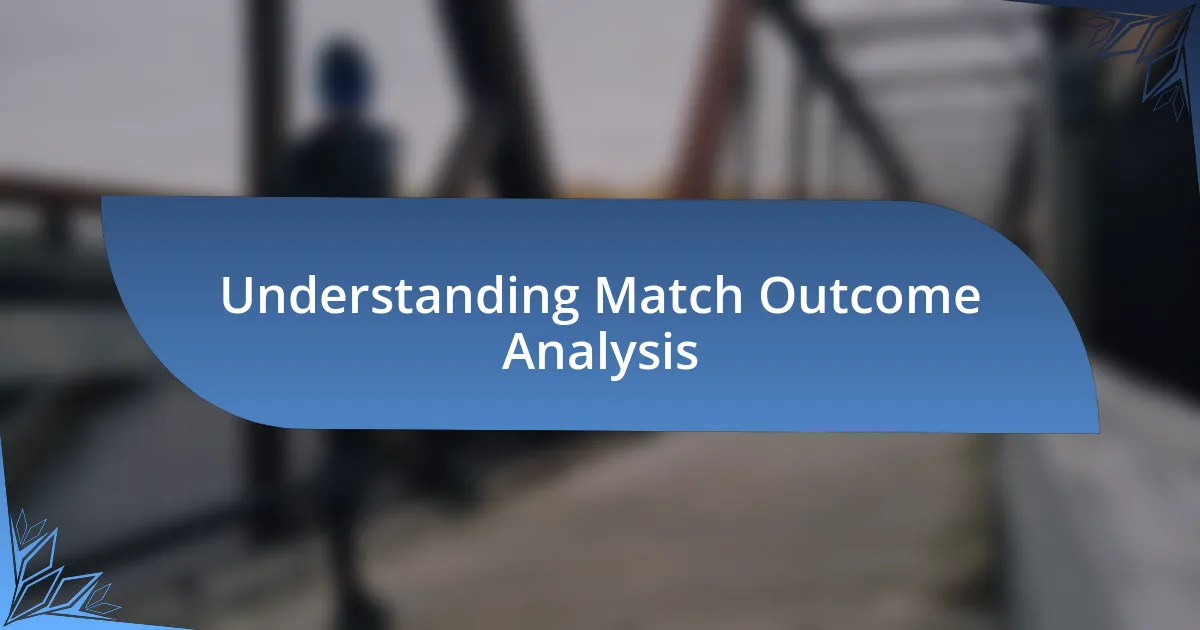 Understanding Match Outcome Analysis