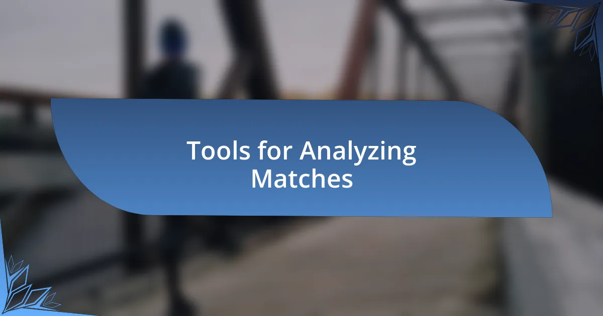 Tools for Analyzing Matches