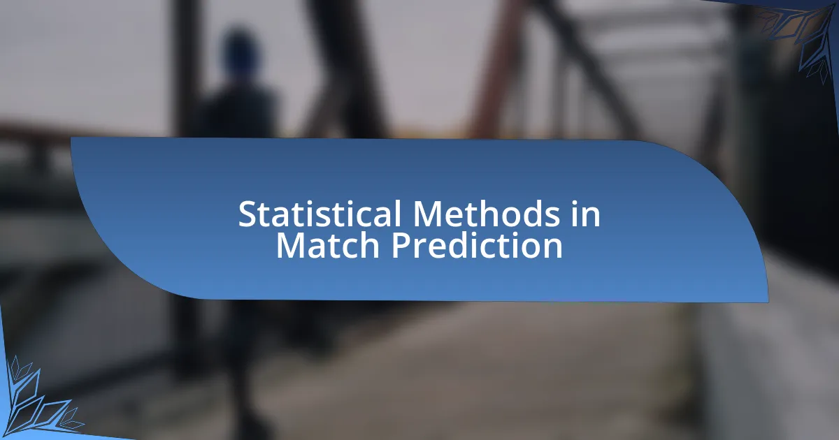 Statistical Methods in Match Prediction