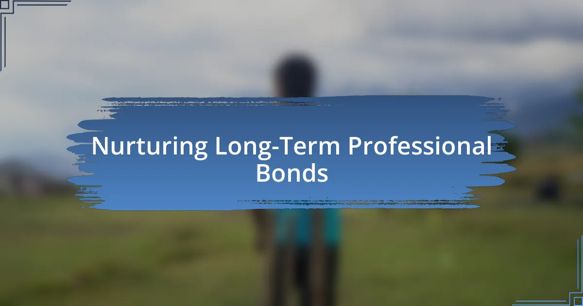 Nurturing Long-Term Professional Bonds