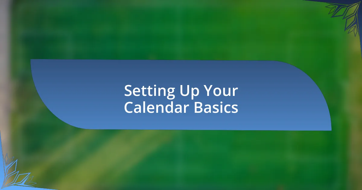 Setting Up Your Calendar Basics