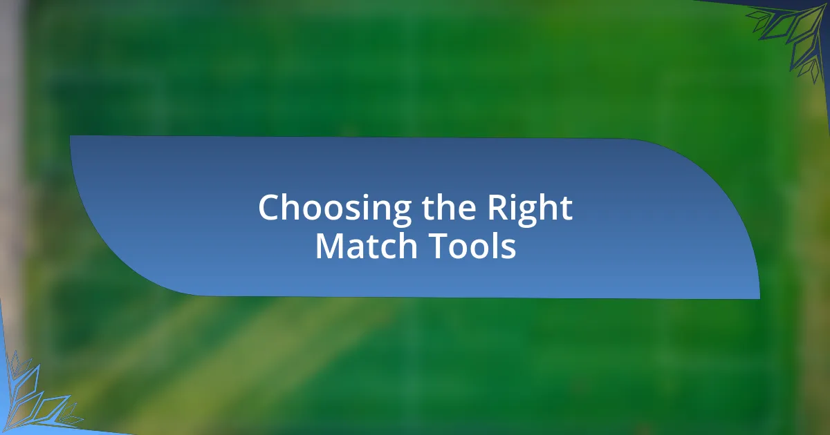 Choosing the Right Match Tools