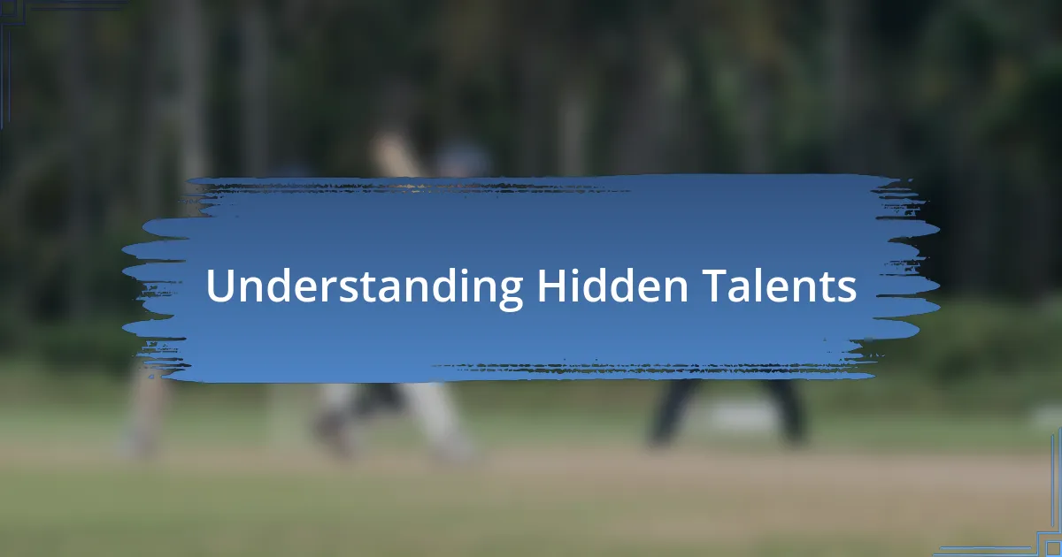 Understanding Hidden Talents