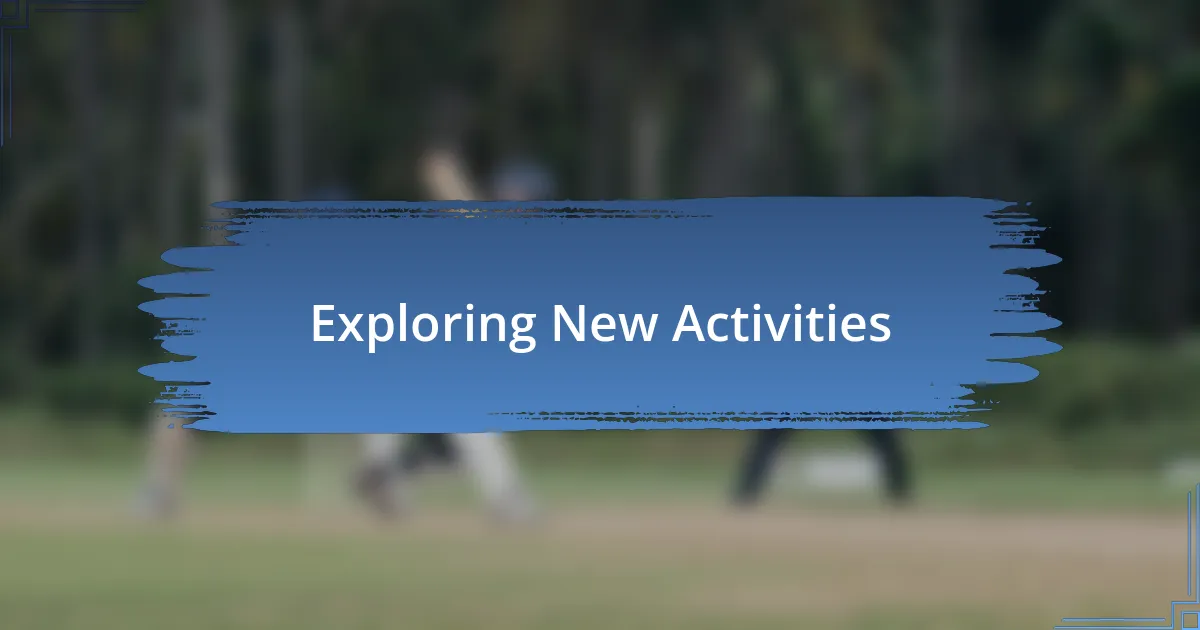 Exploring New Activities