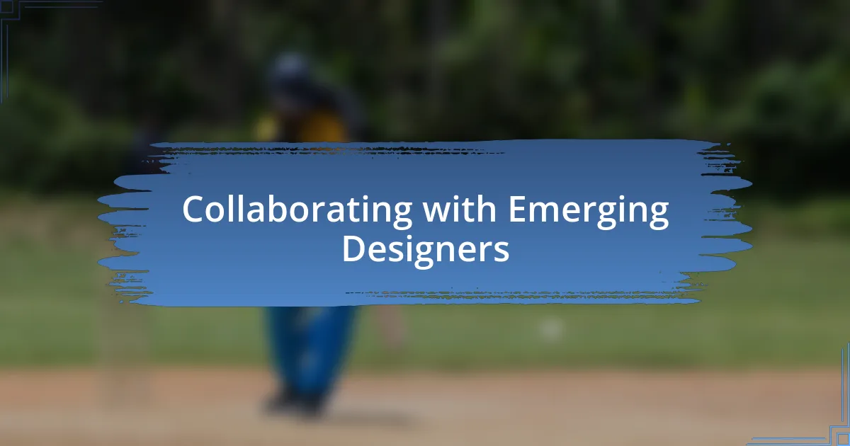 Collaborating with Emerging Designers