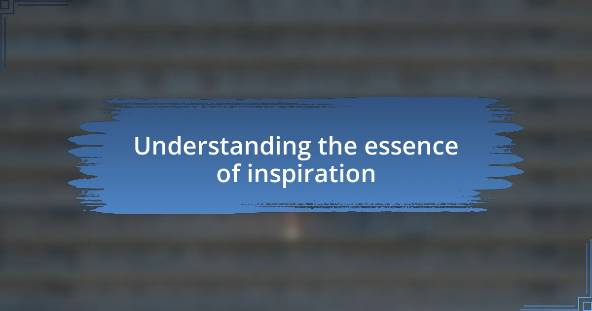 Understanding the essence of inspiration