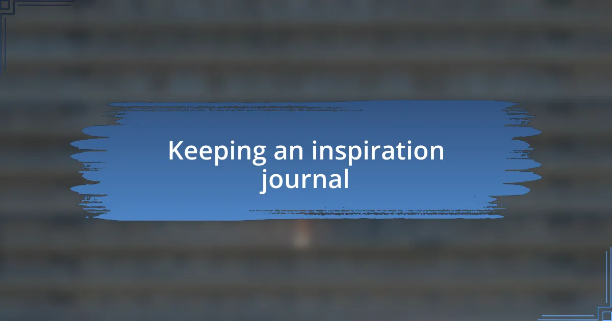 Keeping an inspiration journal