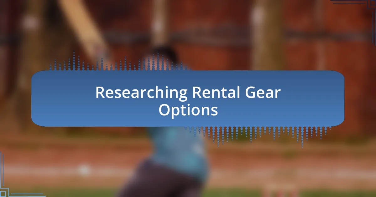 Researching Rental Gear Options