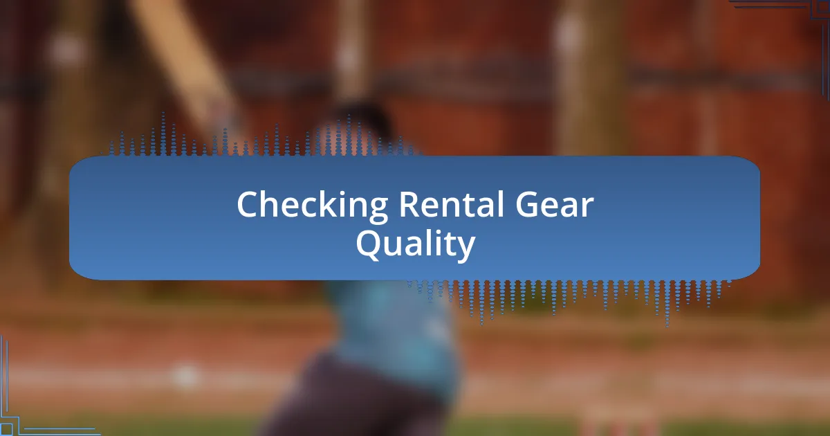 Checking Rental Gear Quality