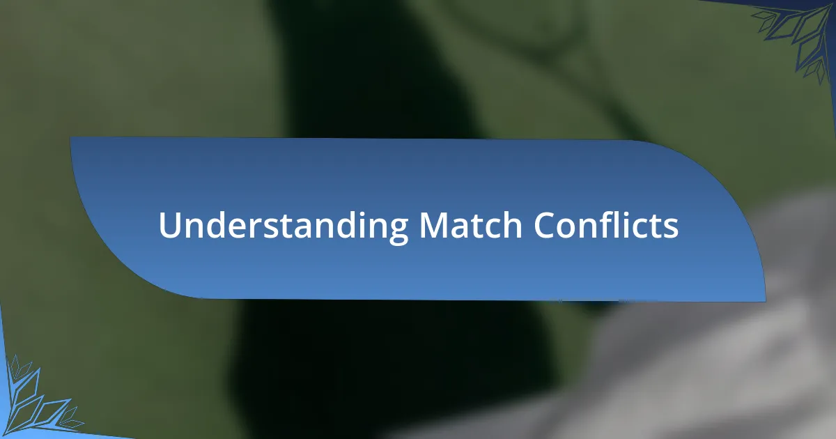 Understanding Match Conflicts