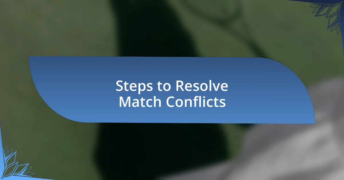 Steps to Resolve Match Conflicts