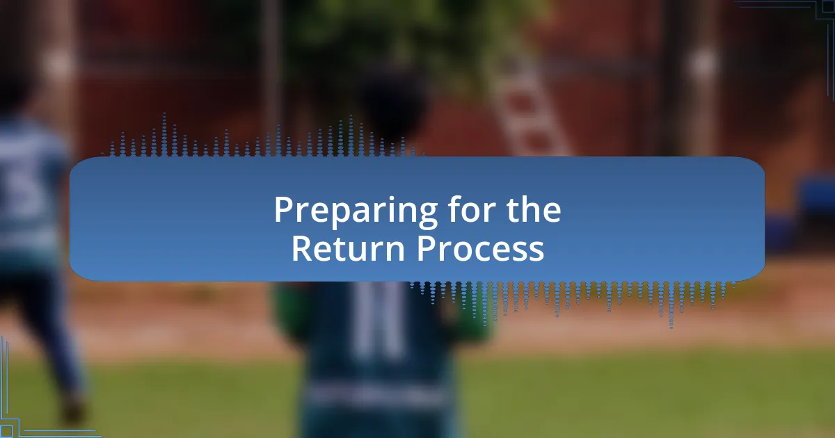 Preparing for the Return Process