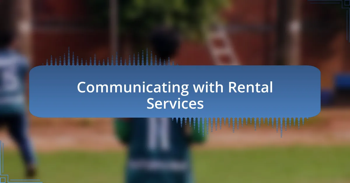 Communicating with Rental Services