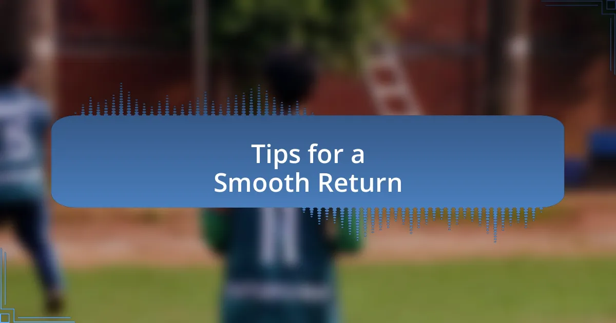 Tips for a Smooth Return