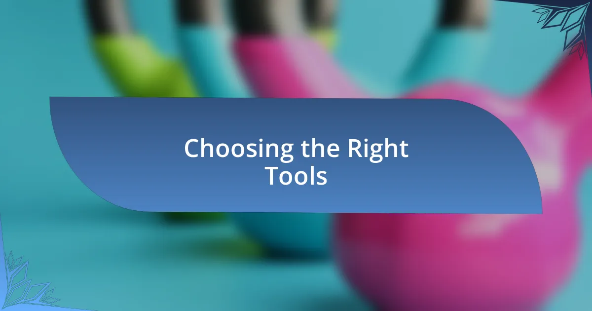 Choosing the Right Tools