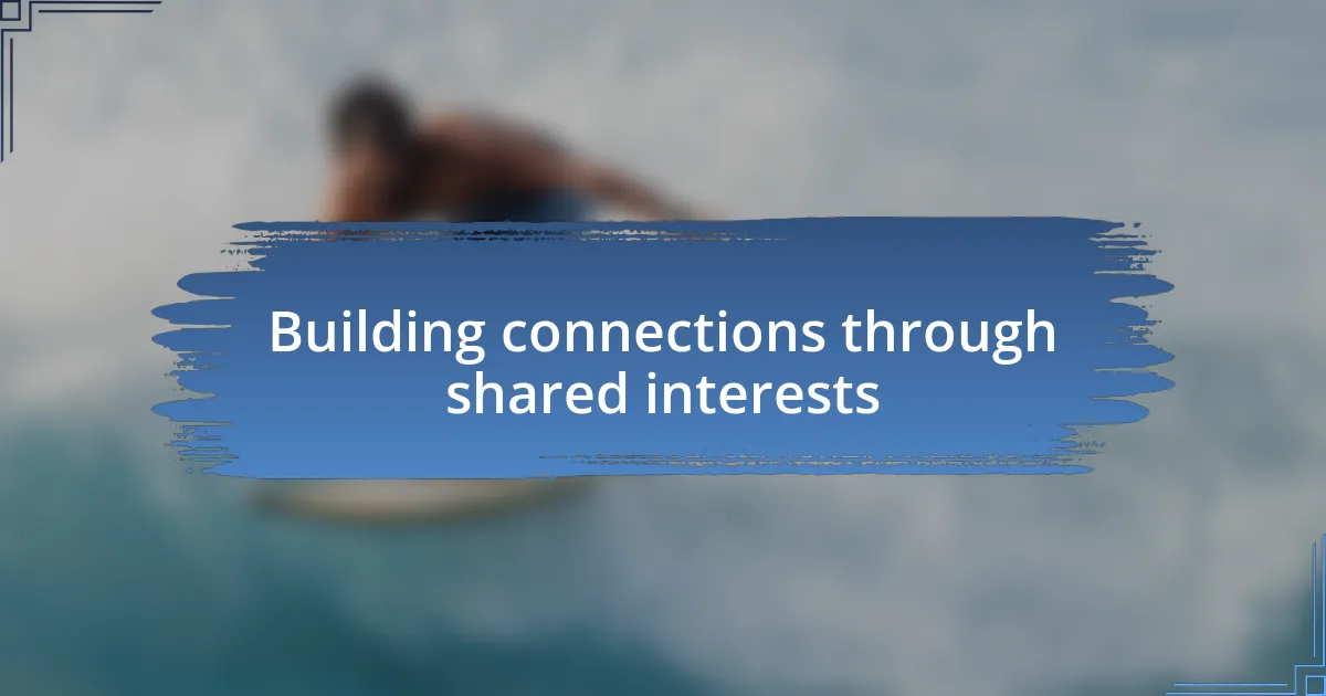 Building connections through shared interests