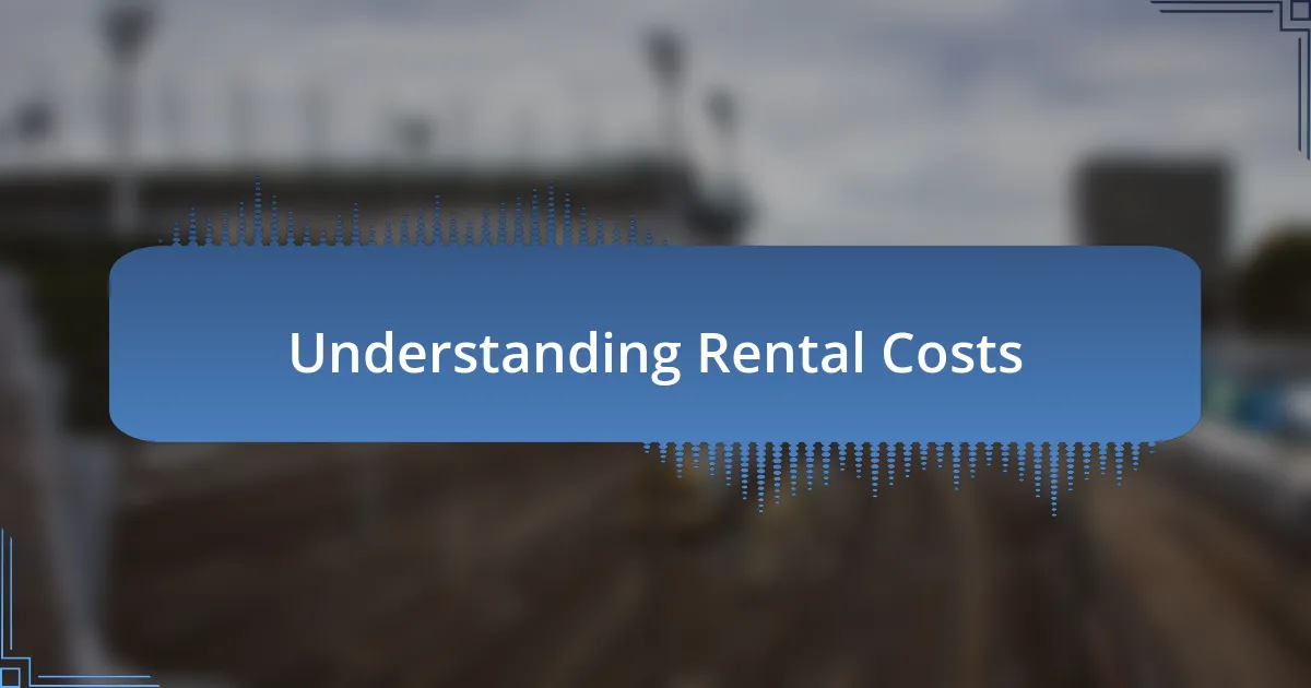 Understanding Rental Costs