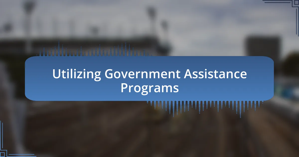 Utilizing Government Assistance Programs