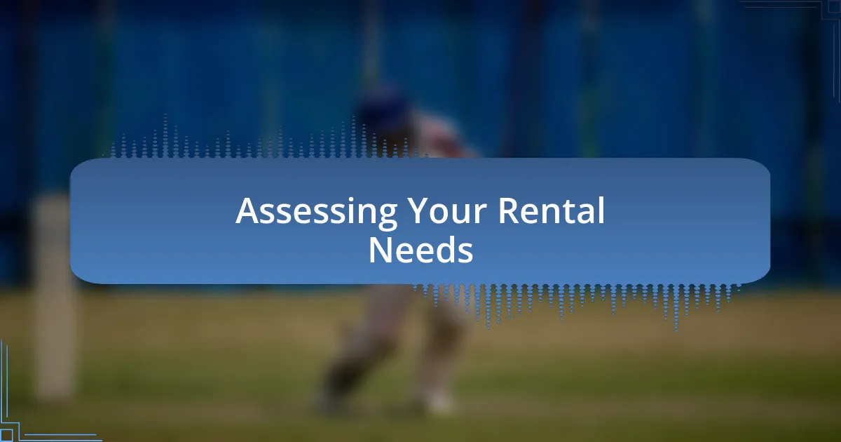 Assessing Your Rental Needs