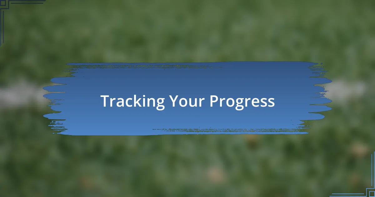 Tracking Your Progress