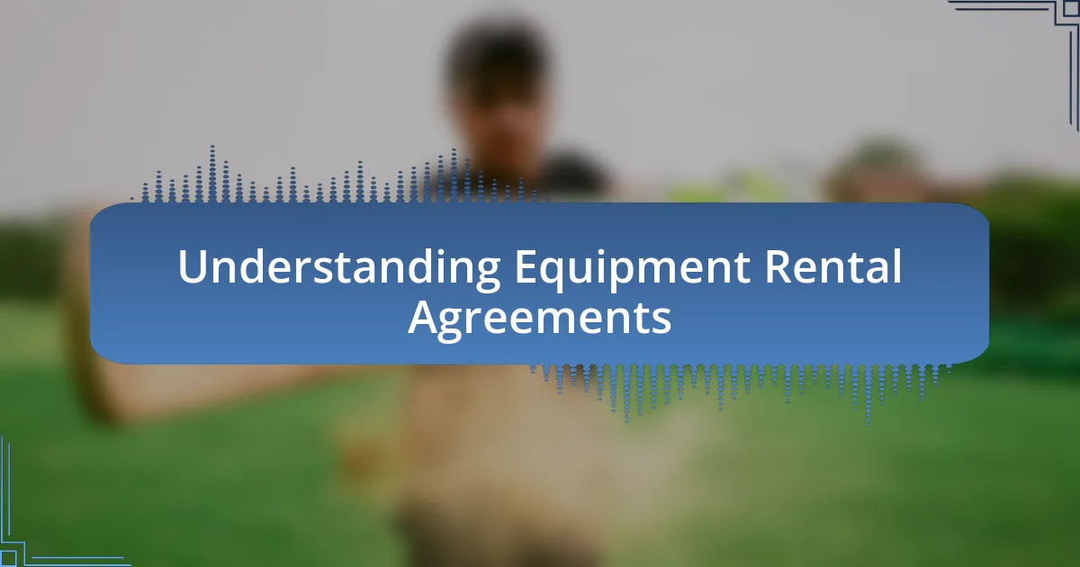 Understanding Equipment Rental Agreements