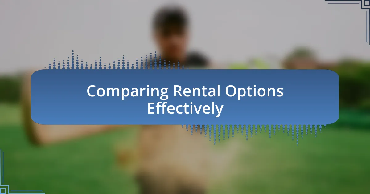 Comparing Rental Options Effectively