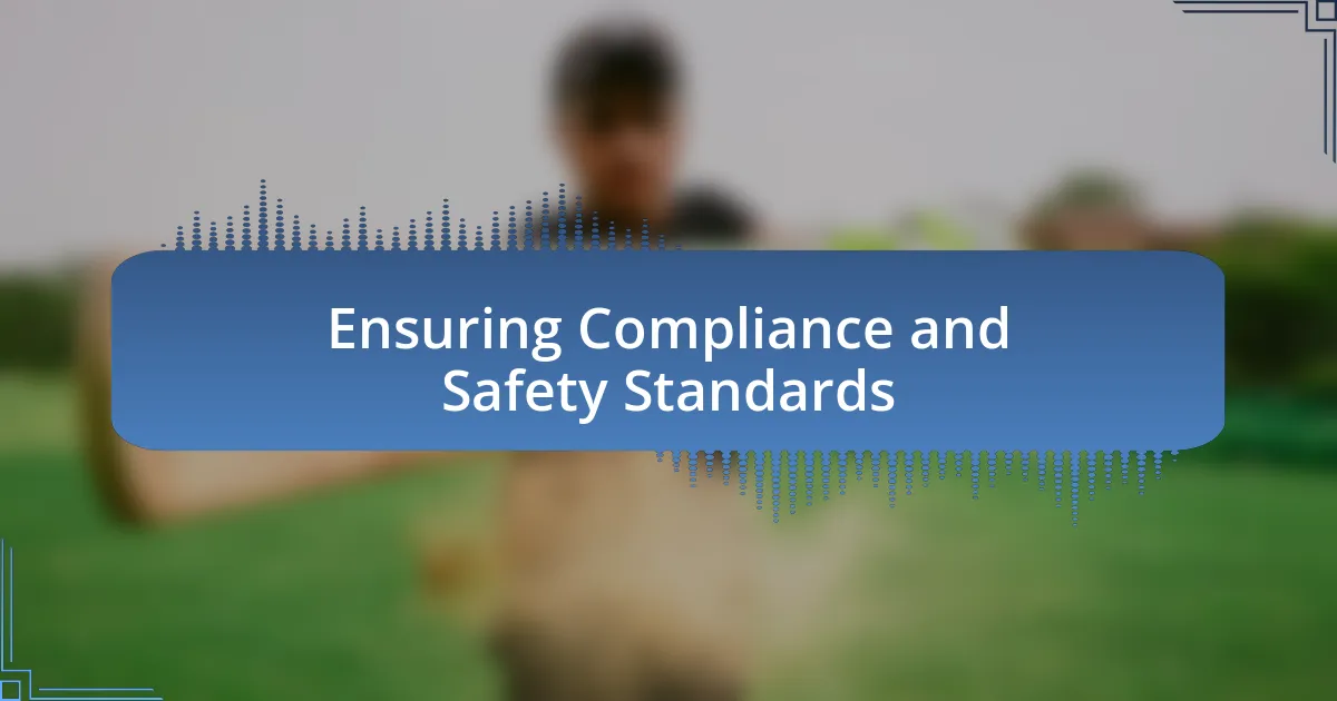 Ensuring Compliance and Safety Standards