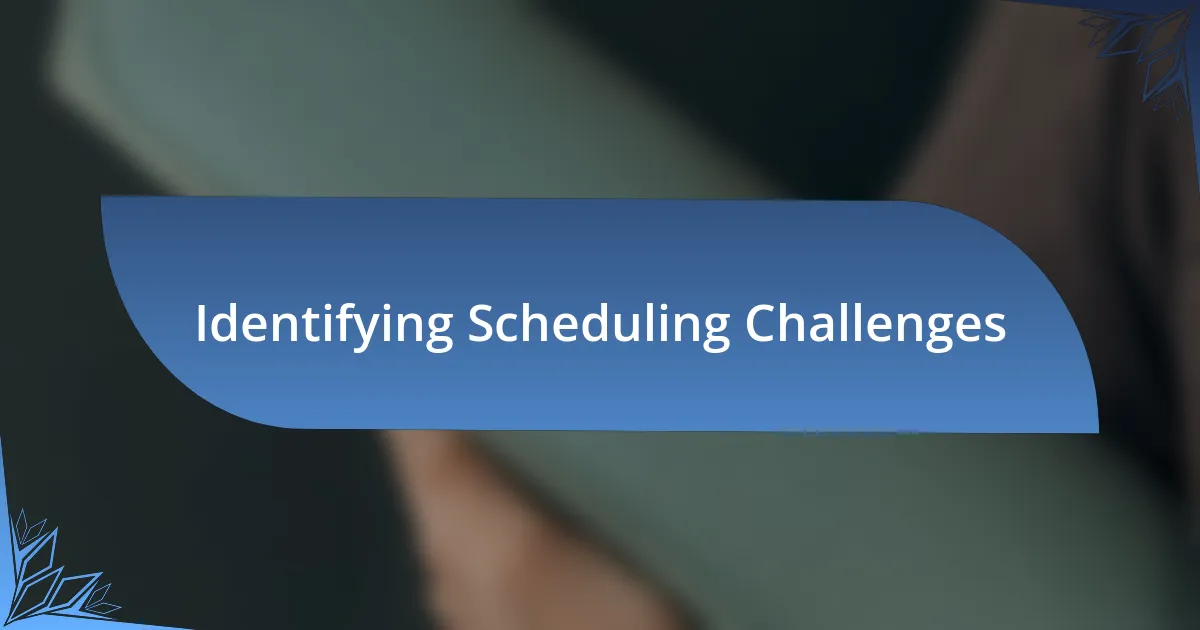 Identifying Scheduling Challenges