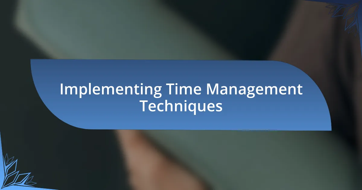 Implementing Time Management Techniques