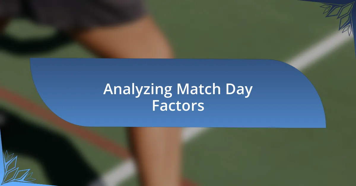 Analyzing Match Day Factors