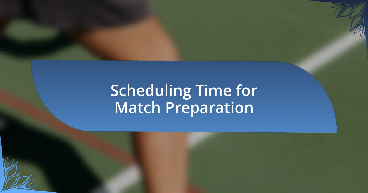 Scheduling Time for Match Preparation