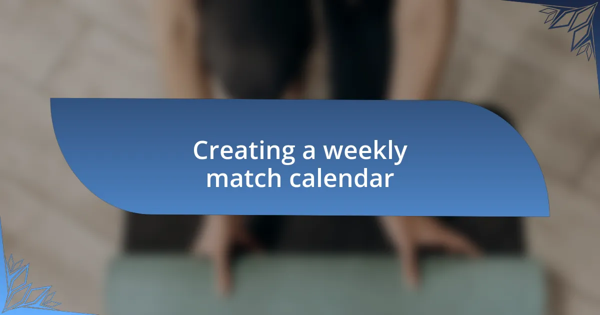 Creating a weekly match calendar