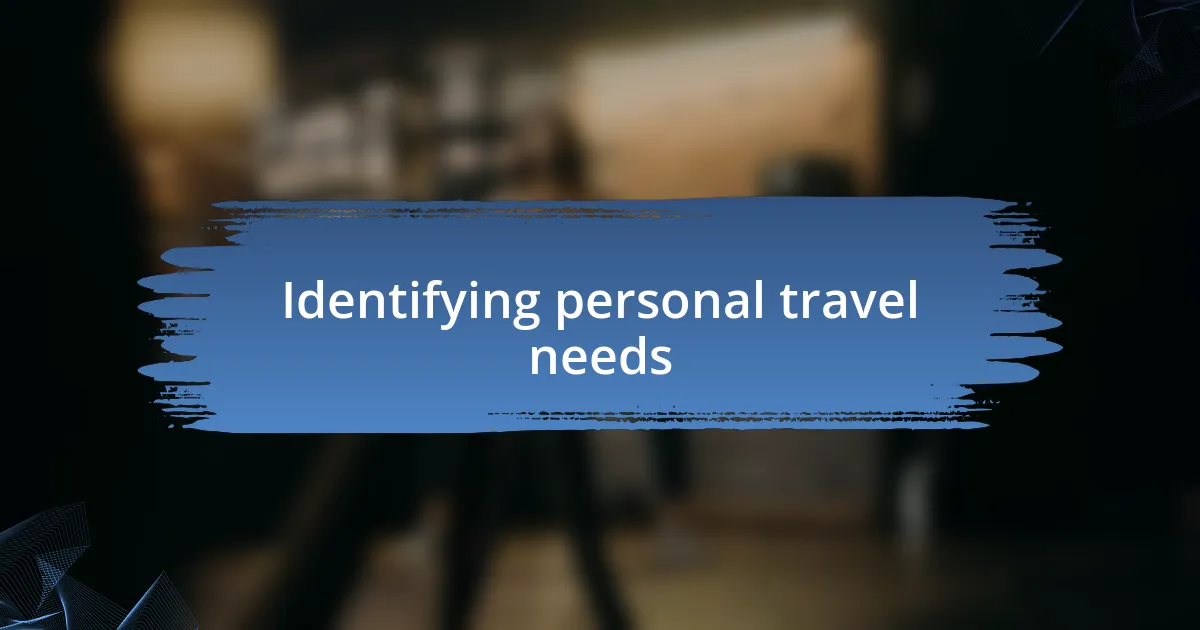 Identifying personal travel needs