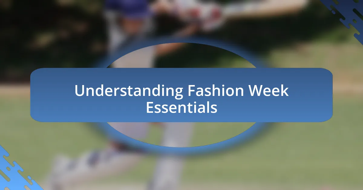 Understanding Fashion Week Essentials