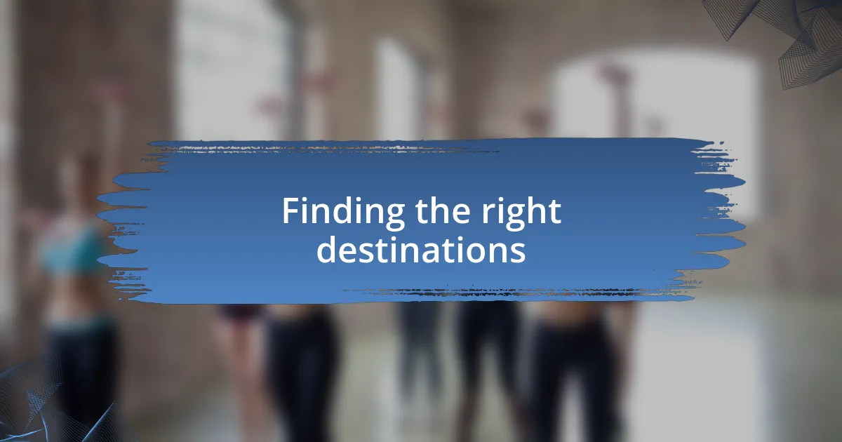 Finding the right destinations