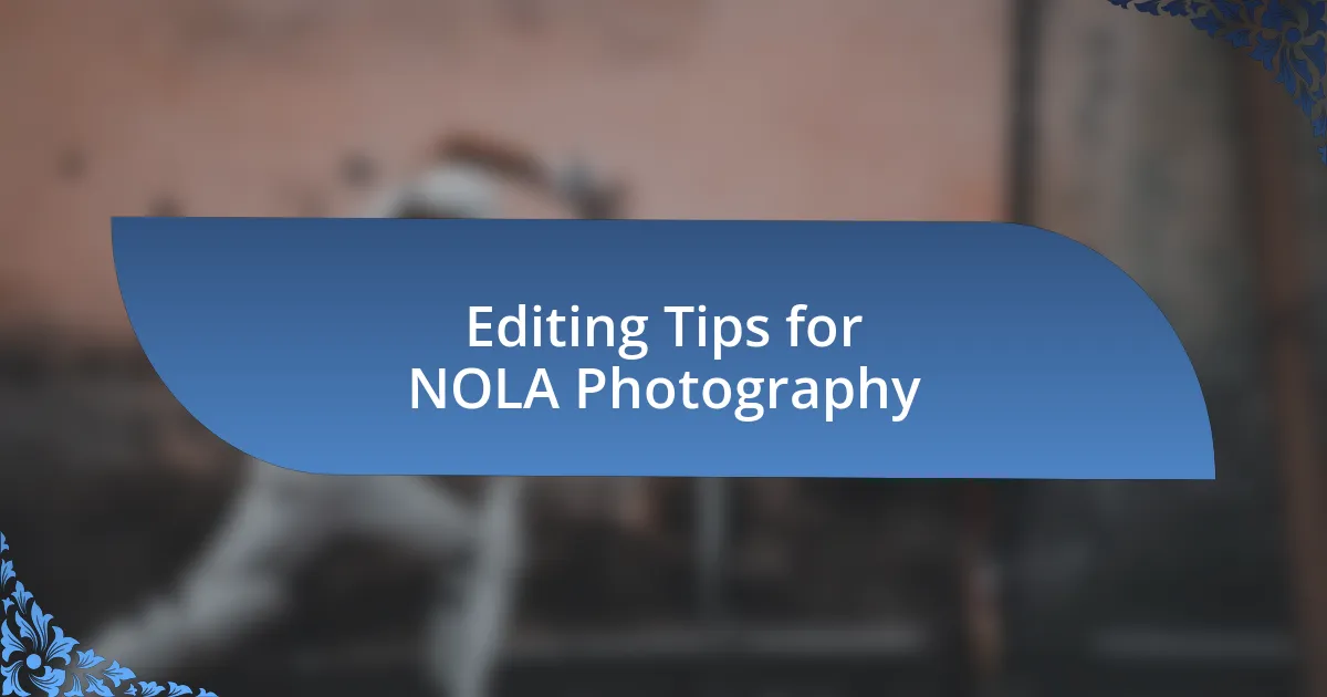 Editing Tips for NOLA Photography