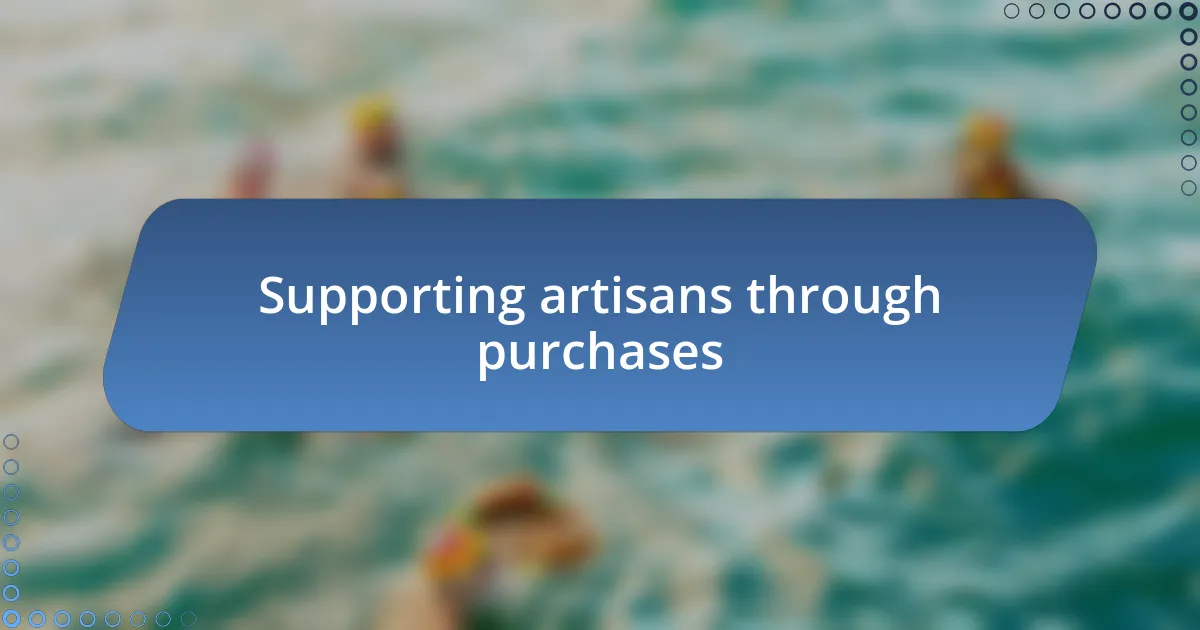 Supporting artisans through purchases