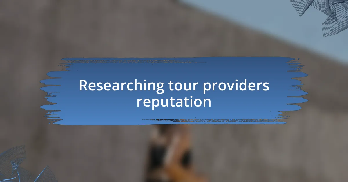 Researching tour providers reputation