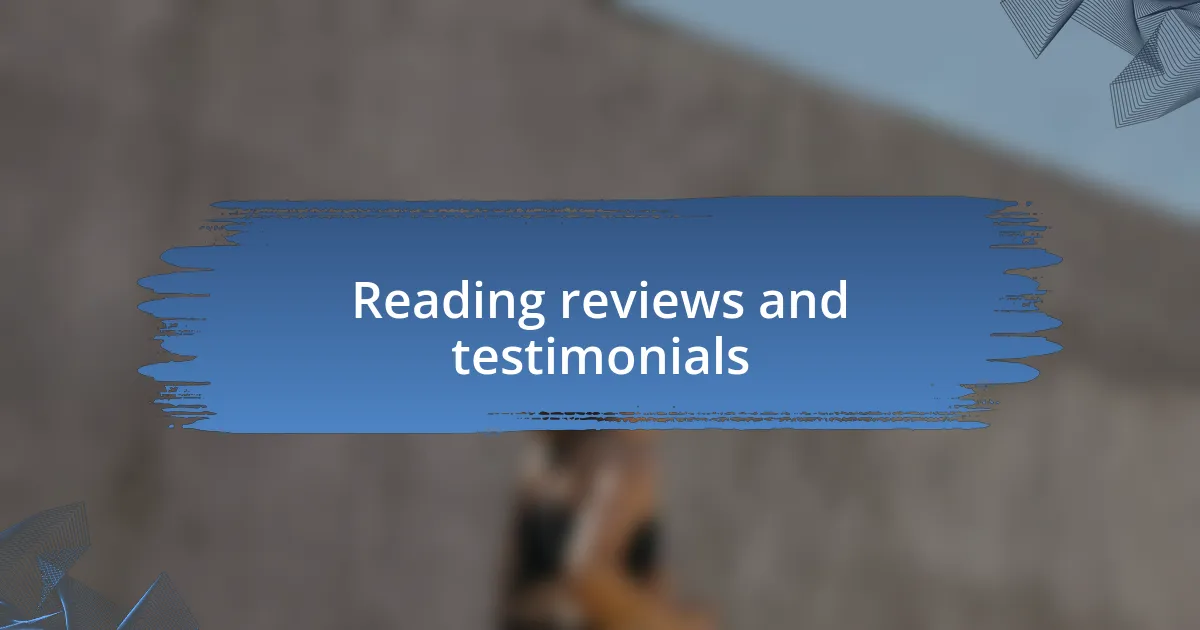 Reading reviews and testimonials