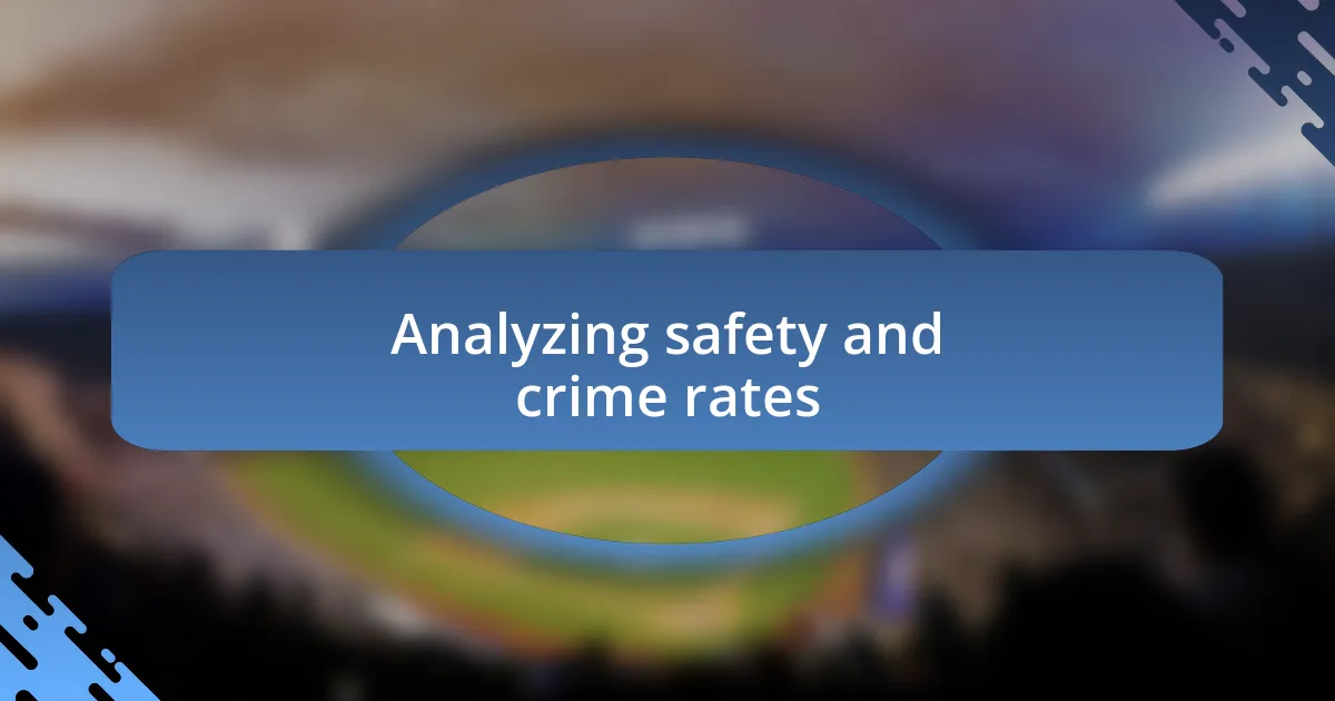 Analyzing safety and crime rates