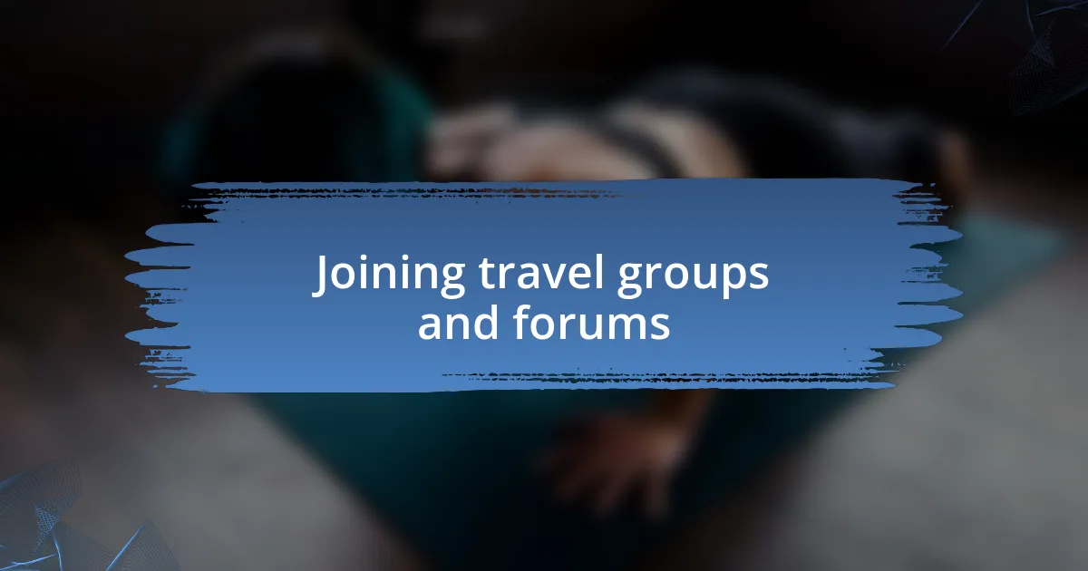 Joining travel groups and forums