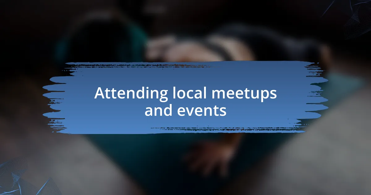 Attending local meetups and events