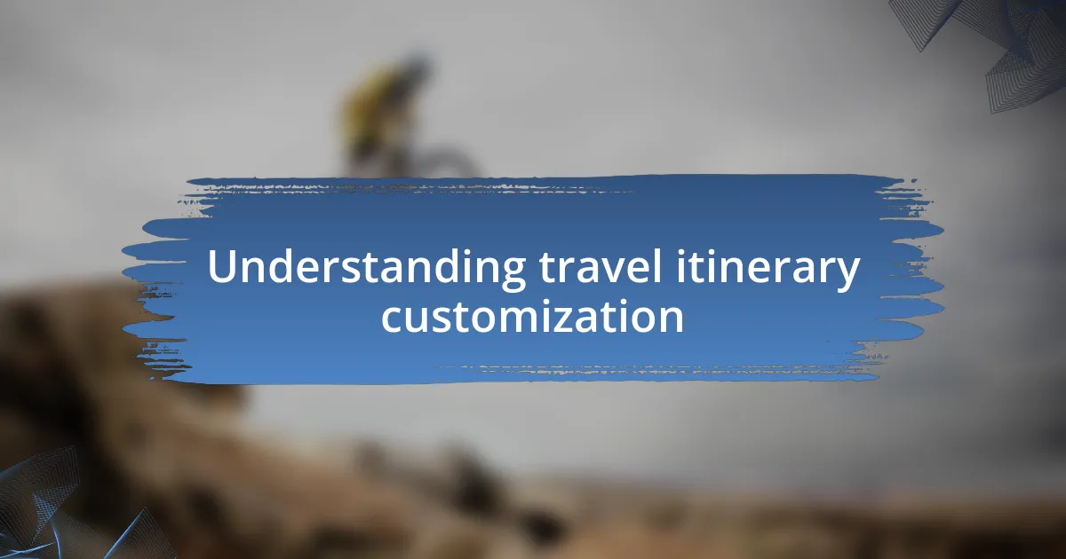 Understanding travel itinerary customization