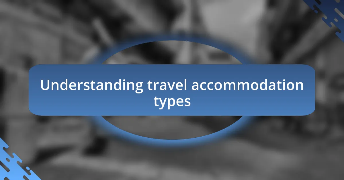 Understanding travel accommodation types