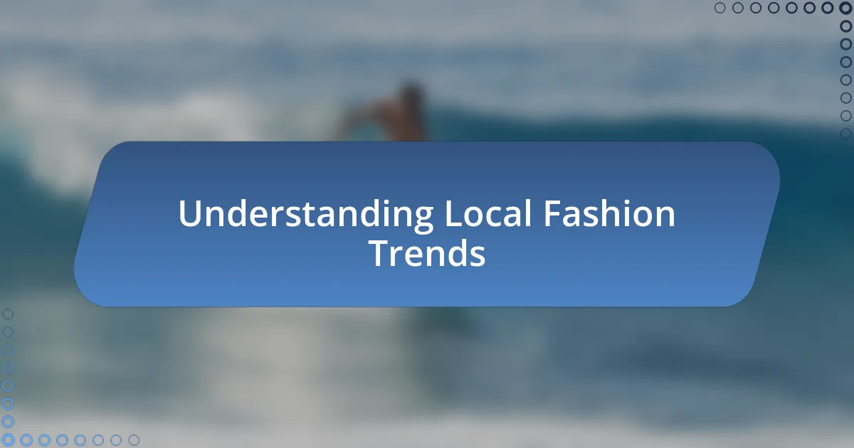 Understanding Local Fashion Trends